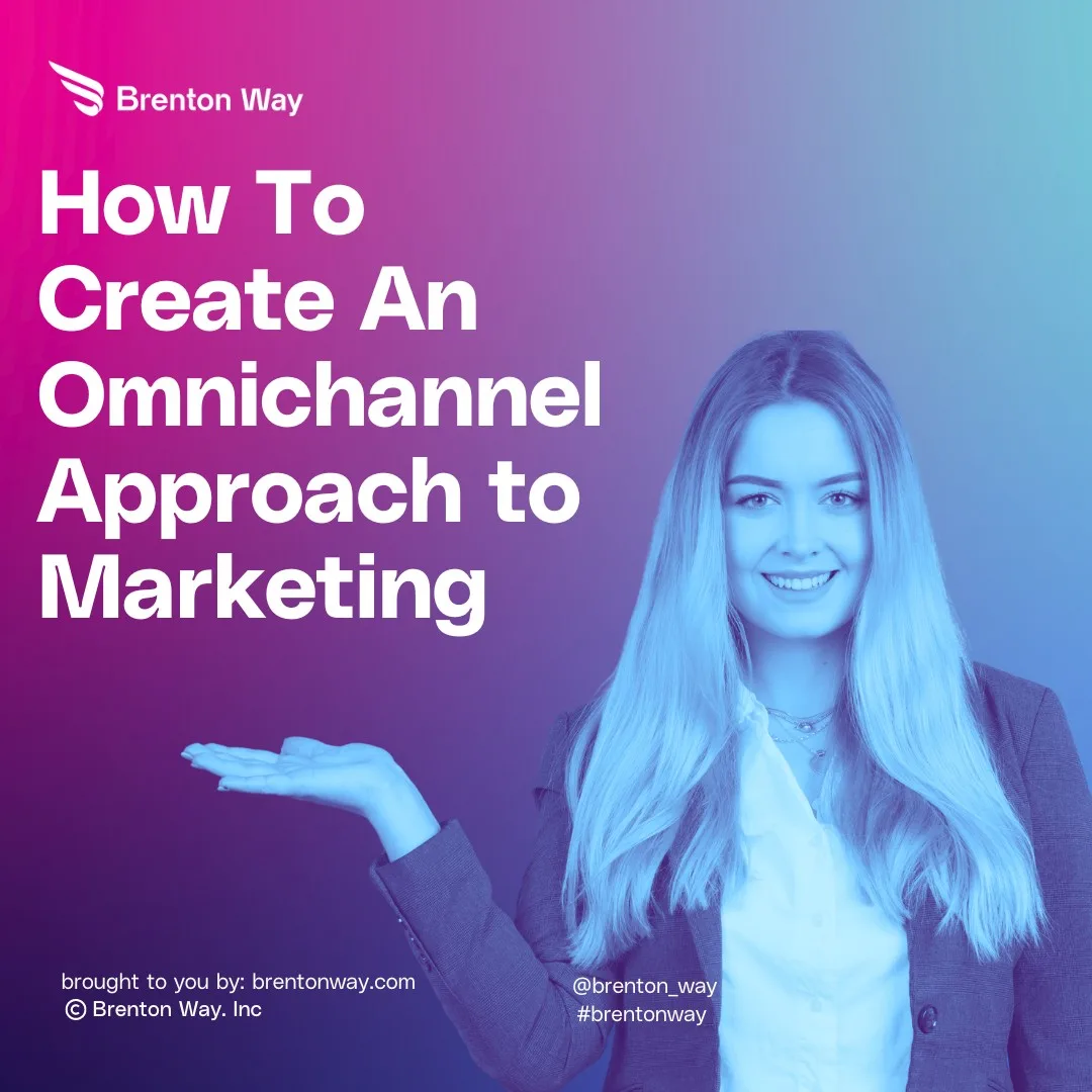 How To Create An Omnichannel Approach to Marketing