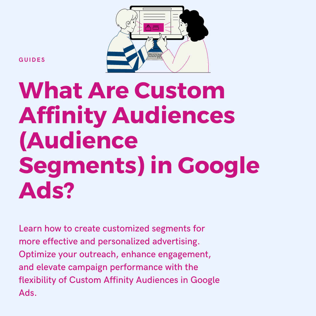 custom affinity audiences or audience segments in google ads